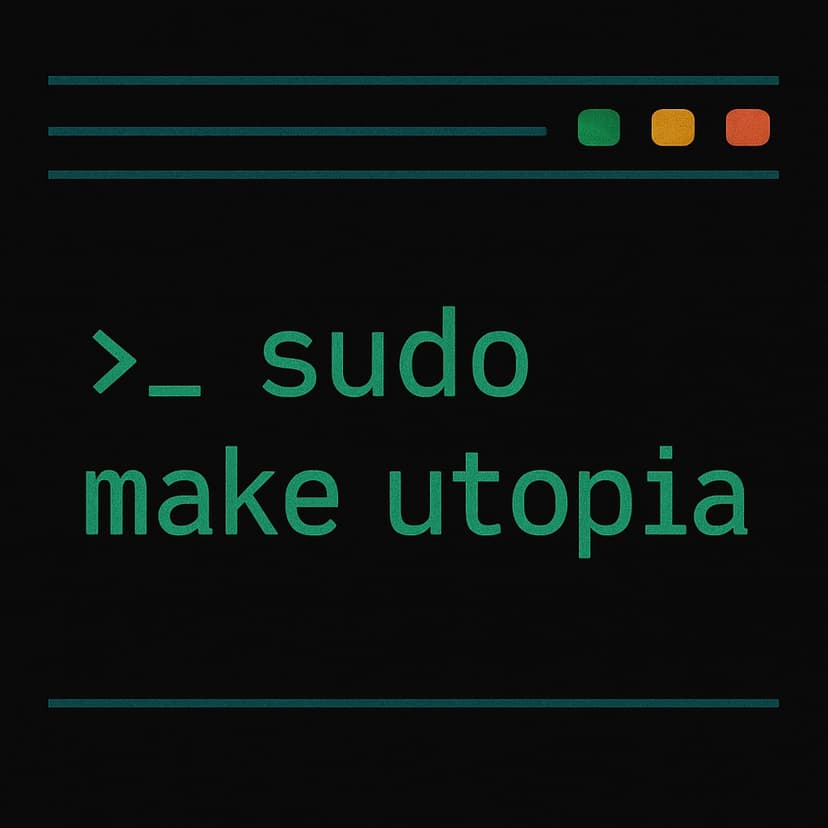 Sudo Make Utopia